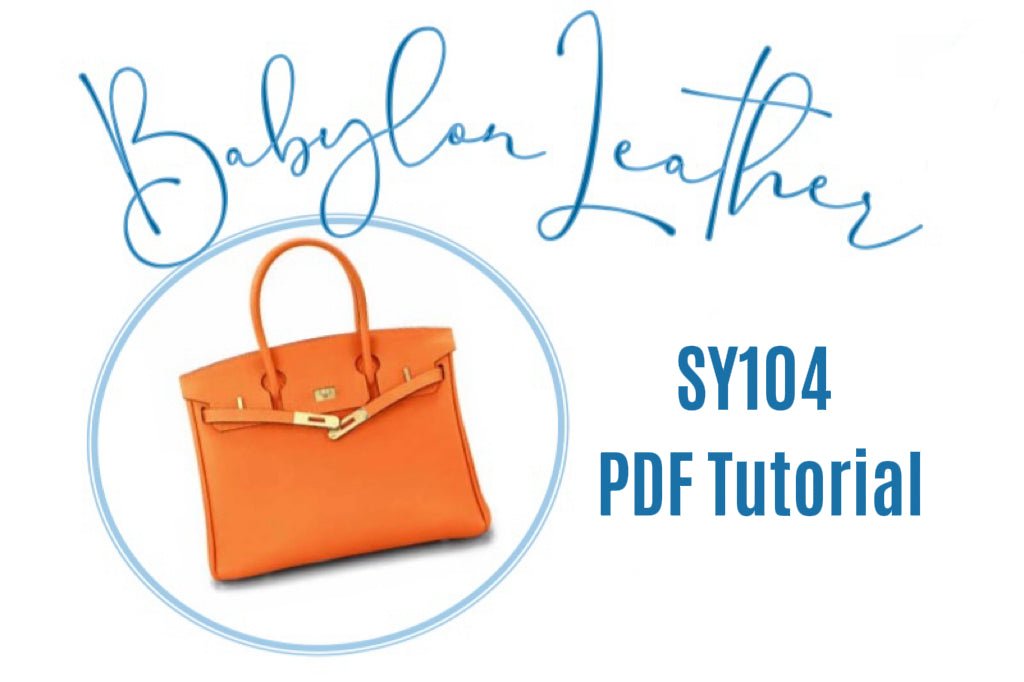 How to Make the SY104 Birkin-Inspired Handbag: Free PDF Tutorial - Babylon Leather